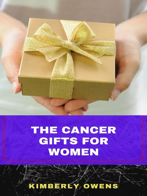 Title details for THE CANCER GIFTS FOR WOMEN by Kimberly Owens - Available